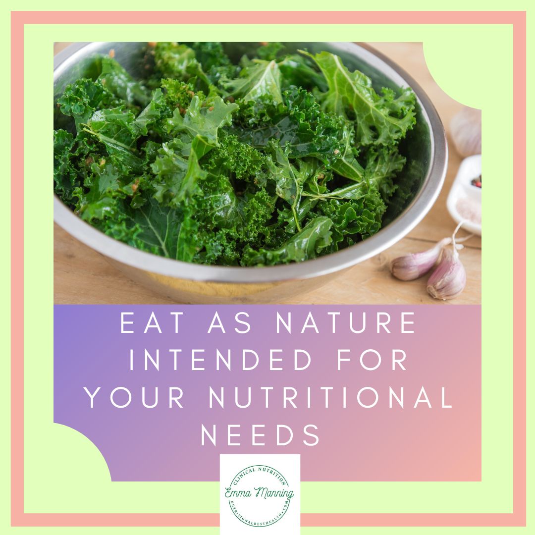 Eat as nature intended for your nutritional needs